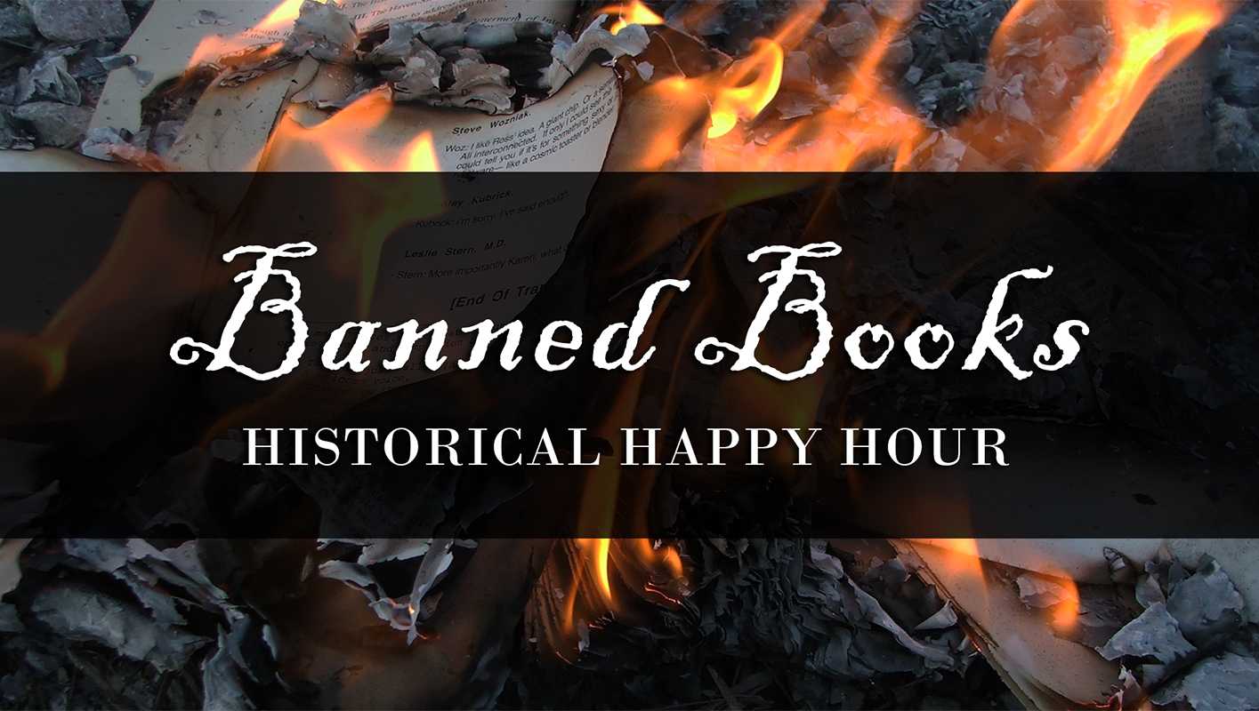 Photograph of paper on fire with text that reads "Banned Books Historical Happy Hour"