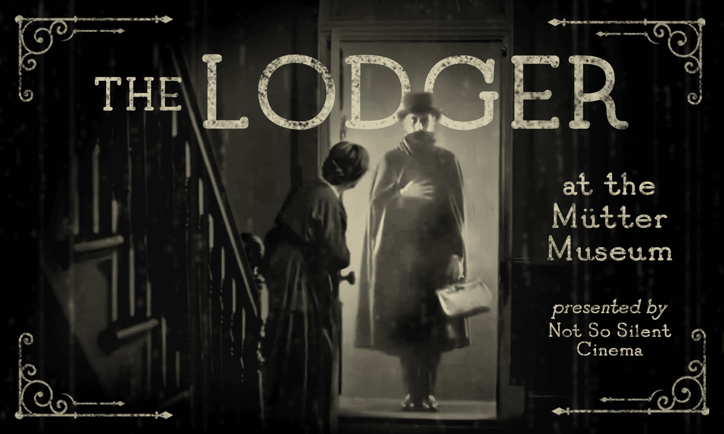 A black and cream still from the movie showing the silhouette of a man with a long coat, scarf, hat, and bag standing in an open door frame, as a woman peeks her head around the door from the inside. Text reads "The Lodger at the Mütter Museum presented by Not So Silent Cinema"