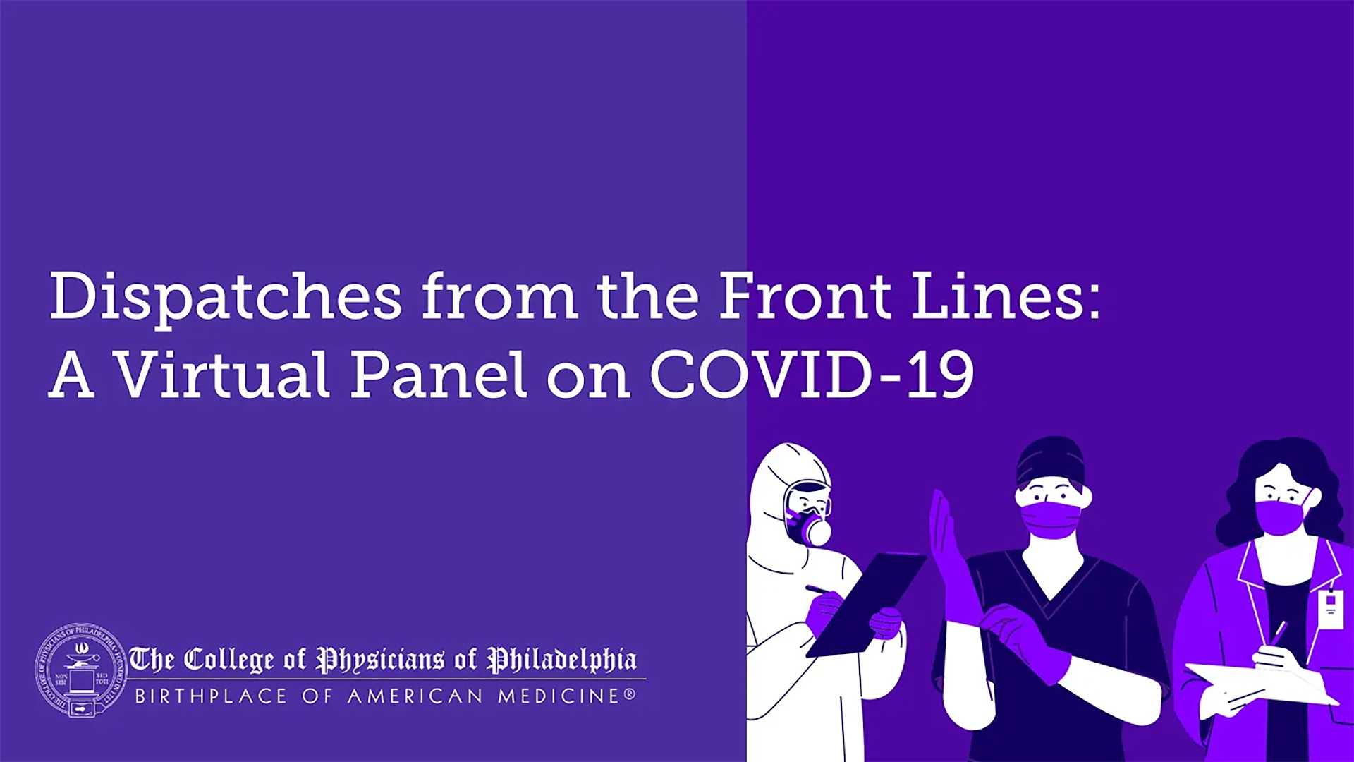 Purple background with cartoon of medical professionals and text reading "Dispatches from the Front Lines: A Virtual Panel on COVID-19"