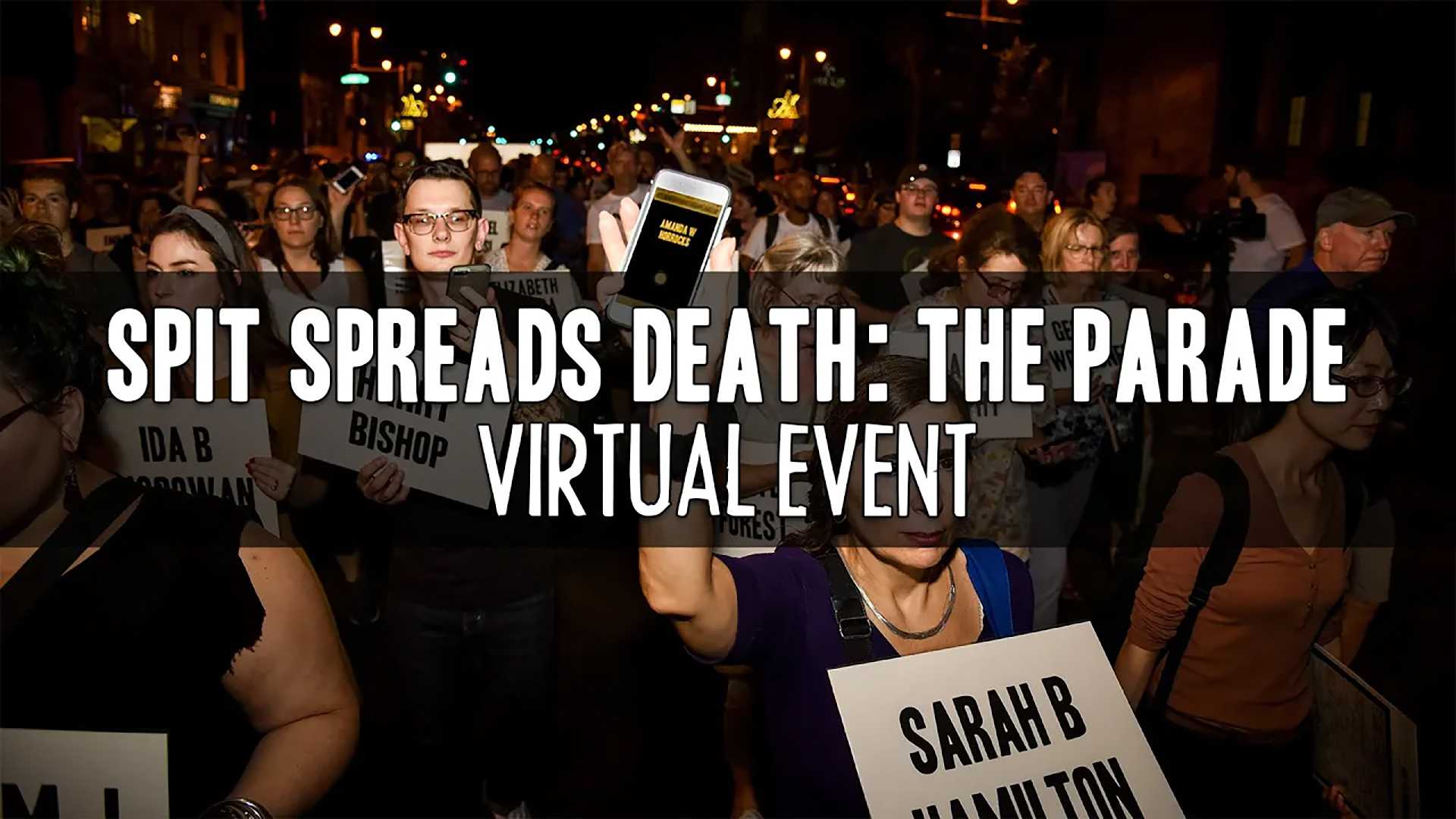 Photograph of a crowd marching with signs with text overlaid reading "Spit Spreads Death: The Parade Virtual Event"