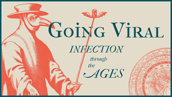 An image of a plague doctor next to the stylized text &quot;Going viral: infection through the ages&quot;