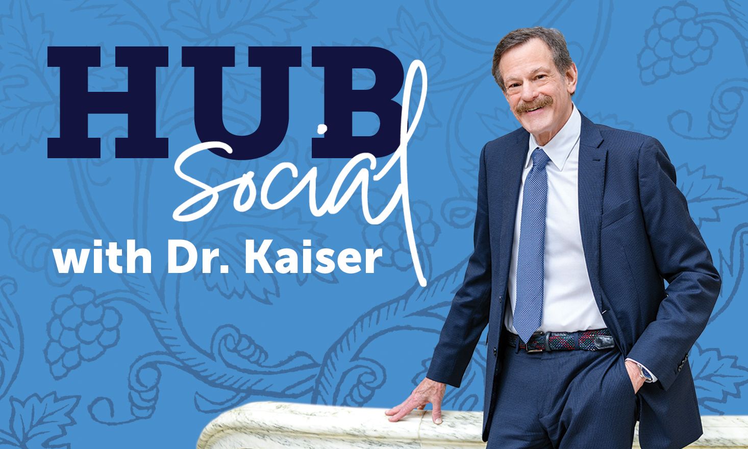 Photo of man in blue suit smiling, against a blue background with the words "Hub Social with Dr. Kaiser"