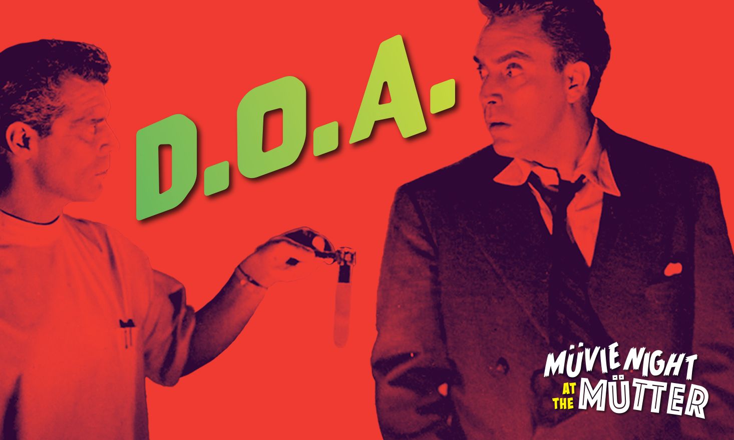 Red image of two men looking at each other with green text that reads "D.O.A." and "Müvie Night at the Mütter".