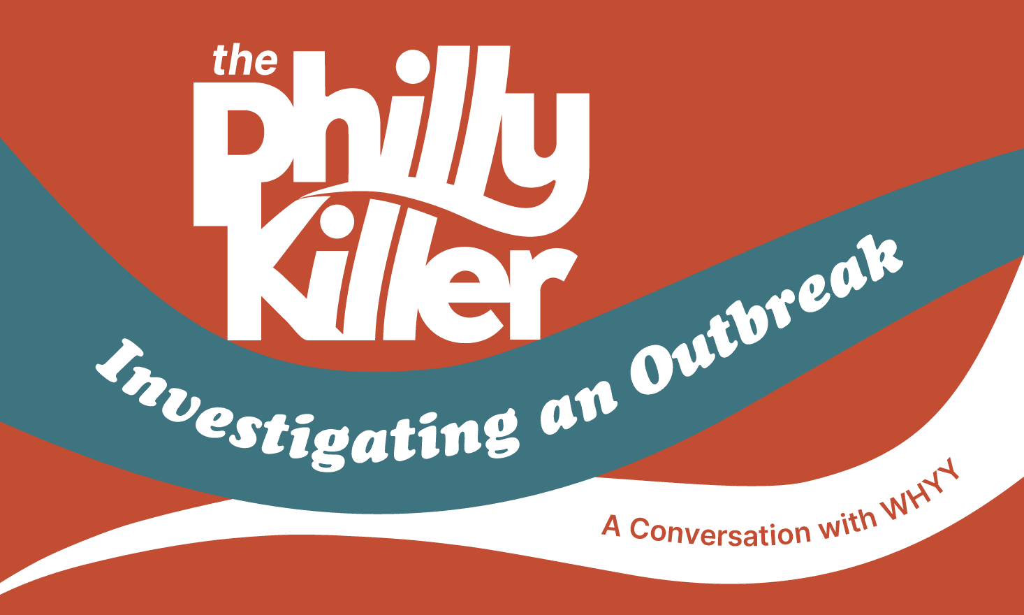 orange background with blue and white banners, text that reads "the Philly Killer: Investigating an Outbreak - a Conversation with WHYY"