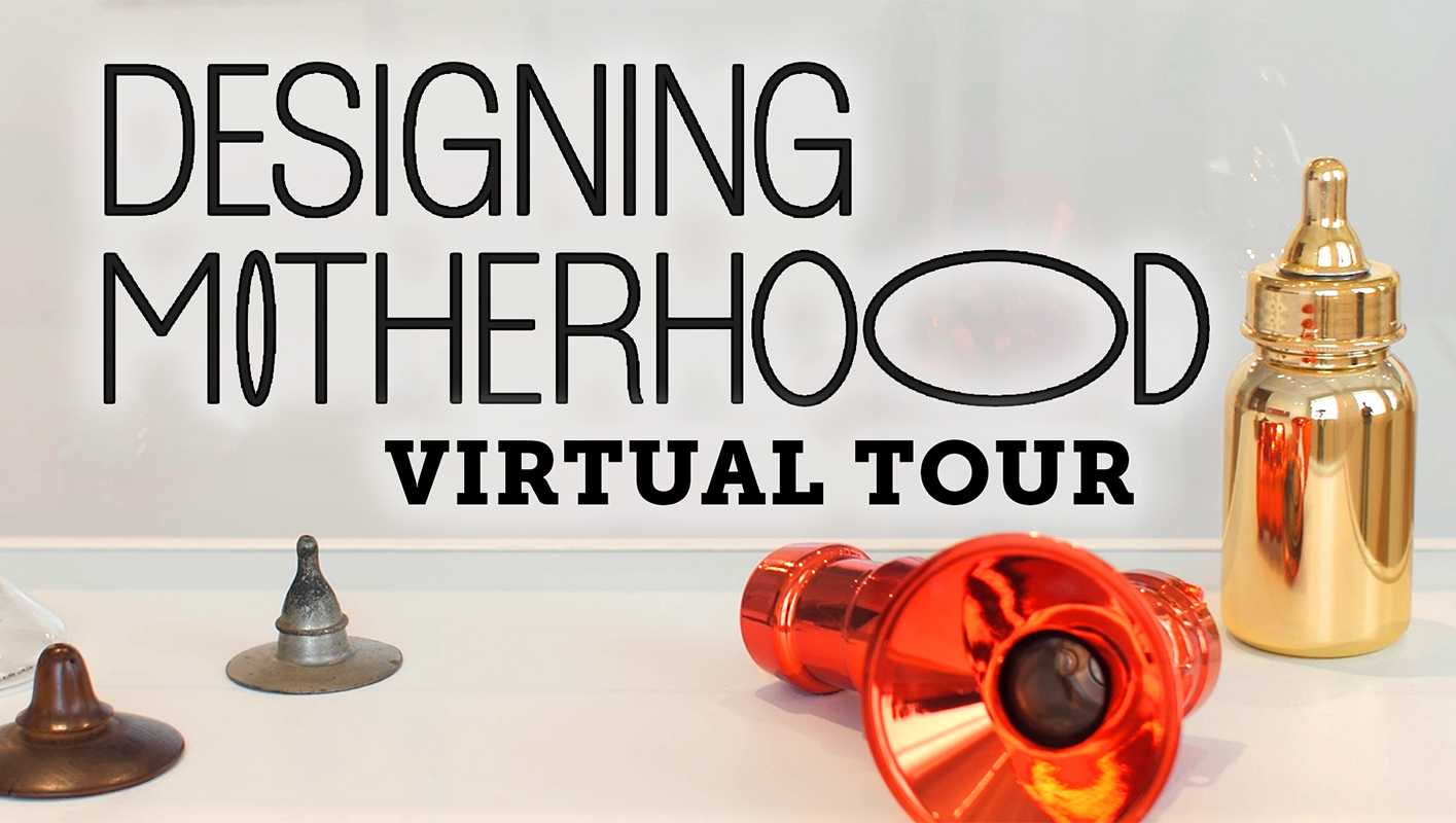 Photograph of items from the exhibition with text that reads "Designing Motherhood Virtual Tour"