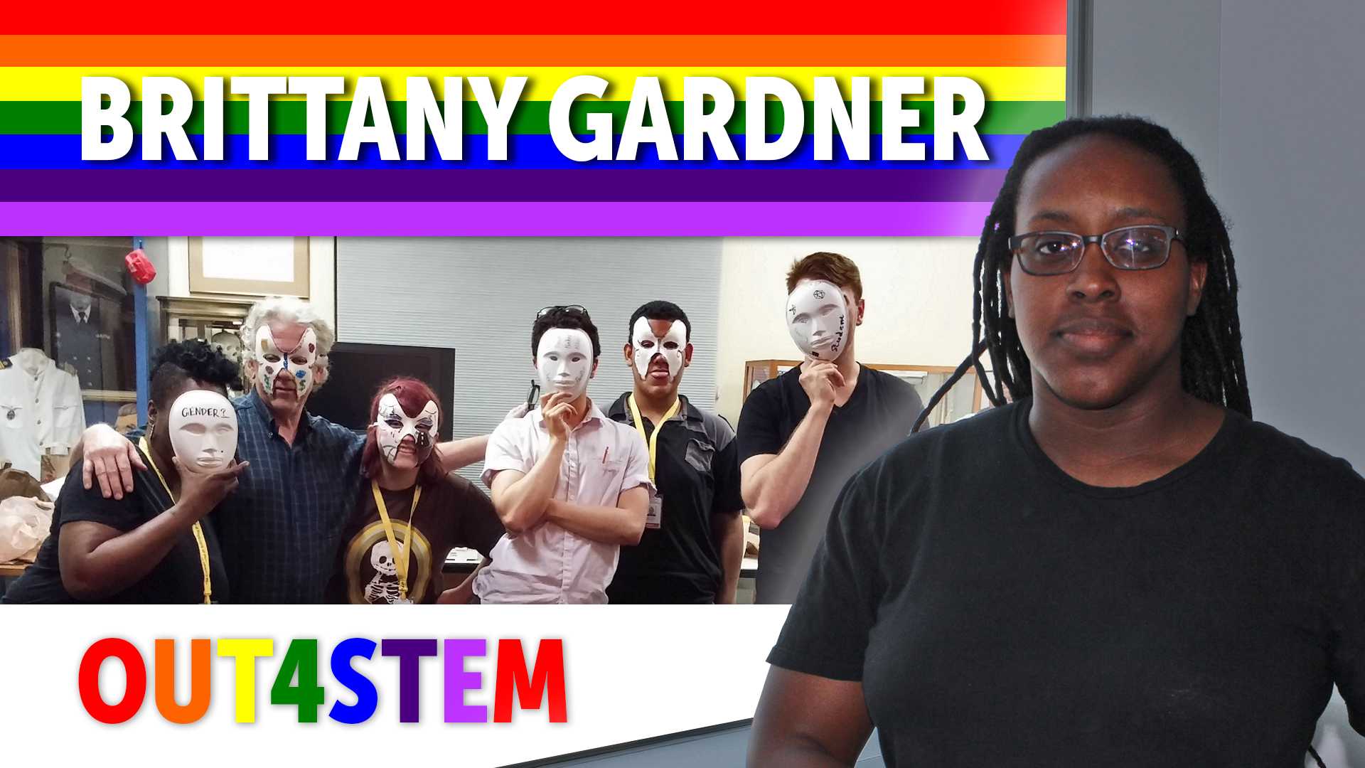 Picture of Brittany Gardner with a group of people behind her holding masks to their faces with text reading "Brittany Gardner: Out4STEM"